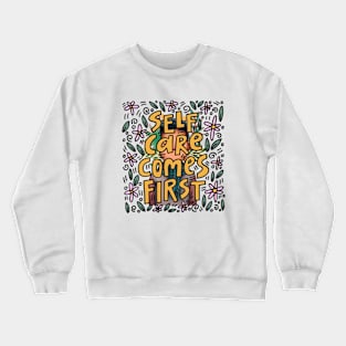 Self care comes first Crewneck Sweatshirt